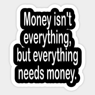 Money isn't everything inspirational t-shirt gift. Sticker